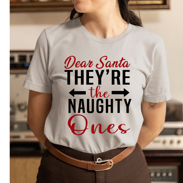 Dear Santa They're The Naughty Ones - Unisex T-Shirt