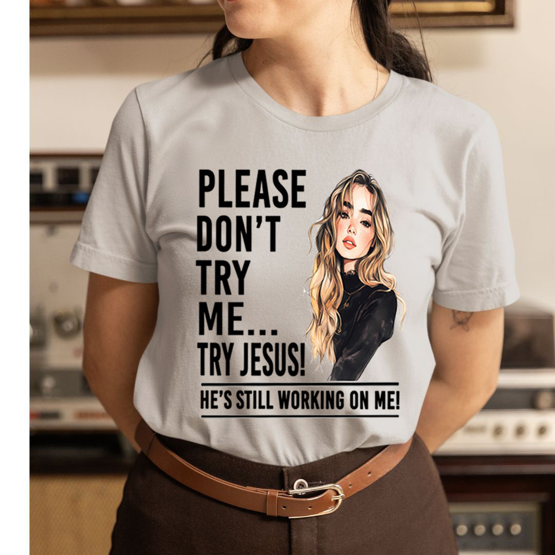 Please Don't Try Me - Unisex T-Shirt
