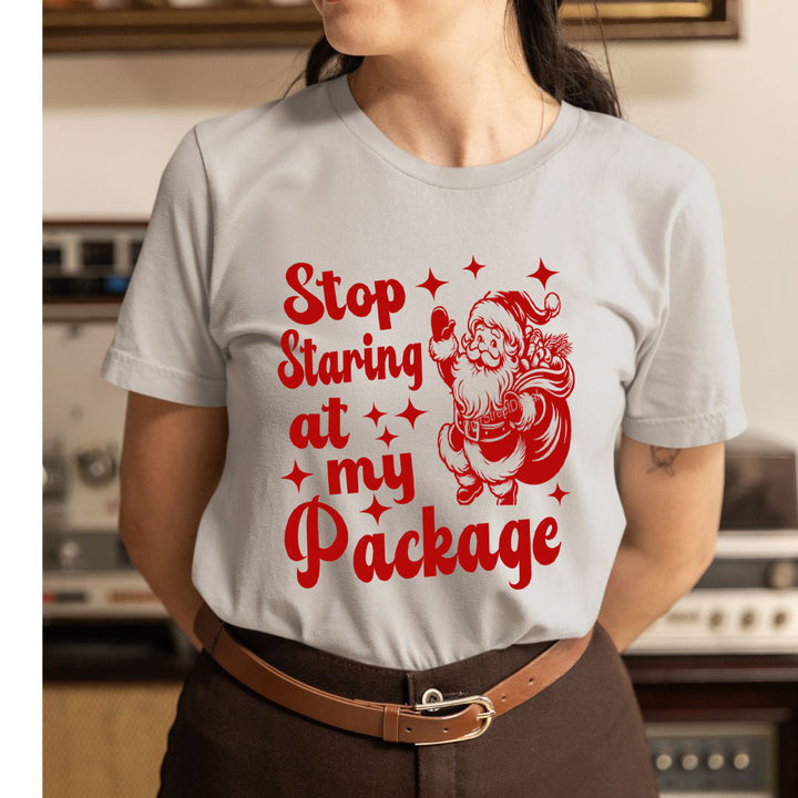 Stop Staring At my Packag - Unisex T-Shirt
