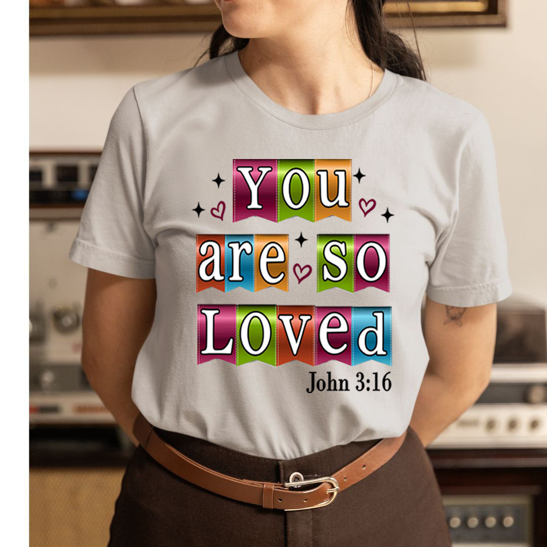 You Are So Loved - Unisex T-Shirt