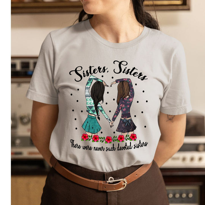 Sisters Sisters - Unisex T-Shirt