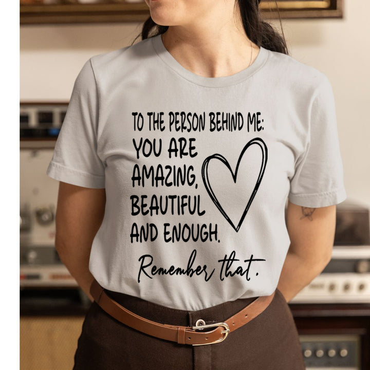 The Person Behind Me Beautiful  - Unisex T-Shirt