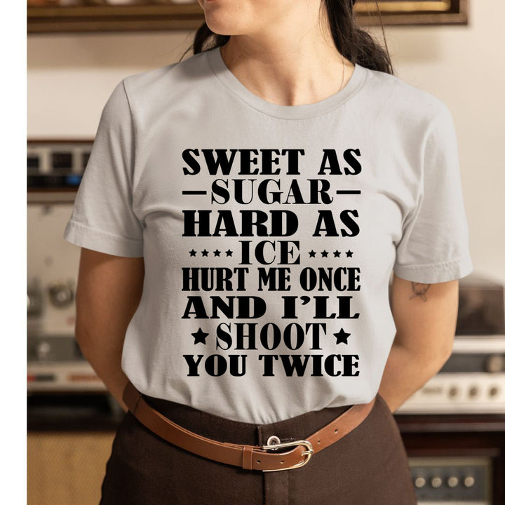 Hurt Me Once And I'll Shoot You Twice - T-Shirt