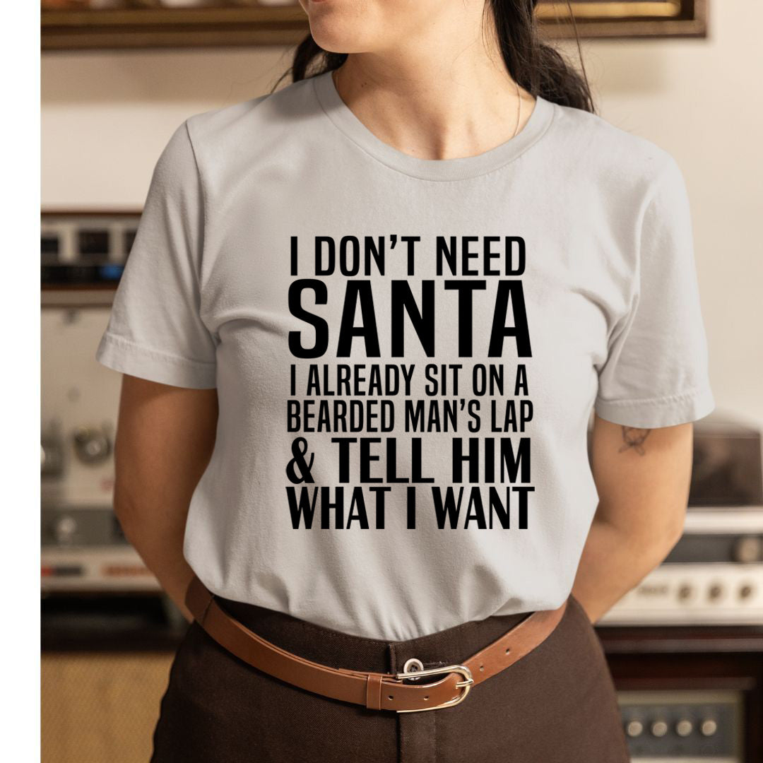 Santa Tell Him What I Want  - Unisex T-Shirt