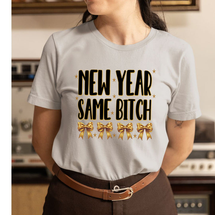 New Year Same Bitch - Unisex T-Shirt