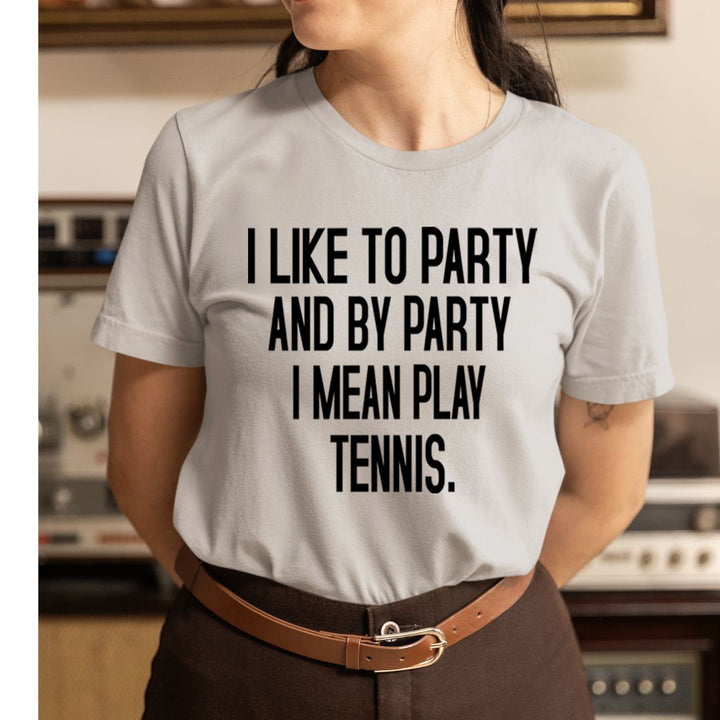 I Like To Party Tennis - Unisex T-Shirt