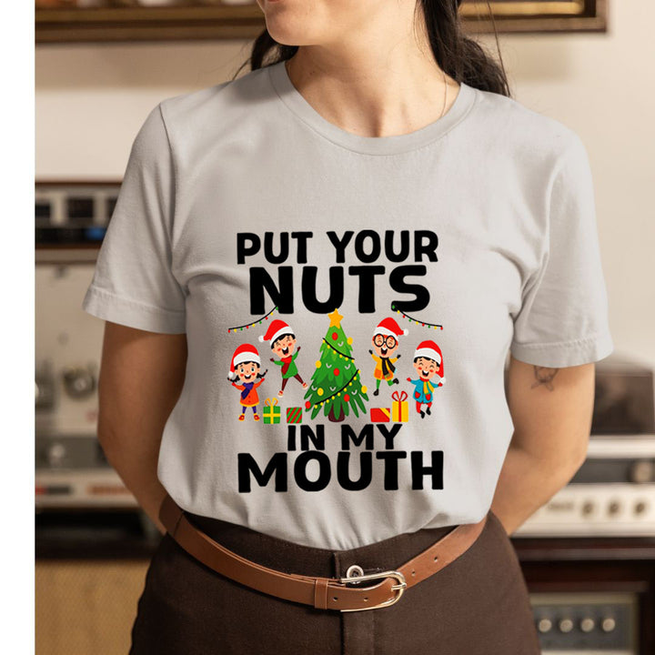 Put Your Nuts  In My Mouth - Unisex T-Shirt