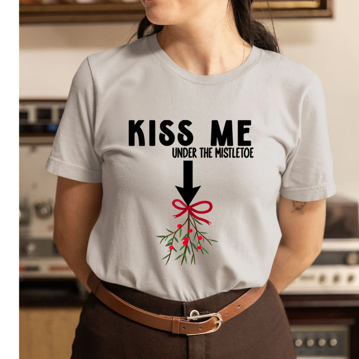 Kiss Me Under The Mistletoe - Unisex T-Shirt