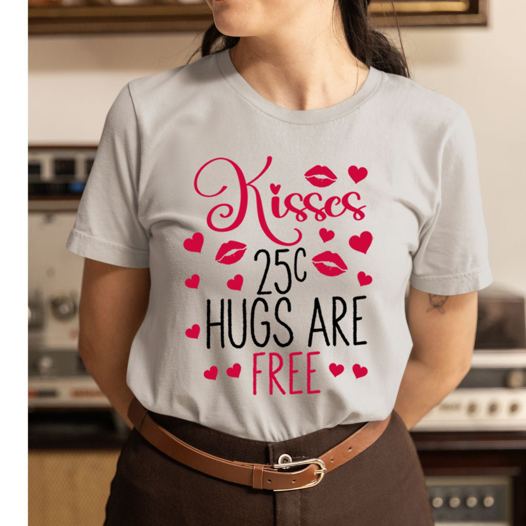 kisses 25c Hugs Are Free -  T-Shirt