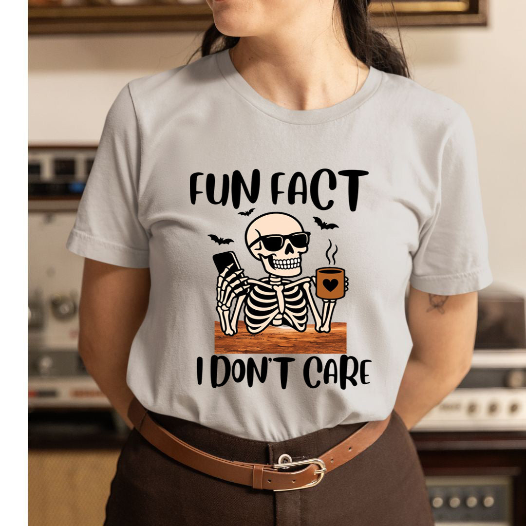 Fun Fact I Don't Care - Unisex T-Shirt