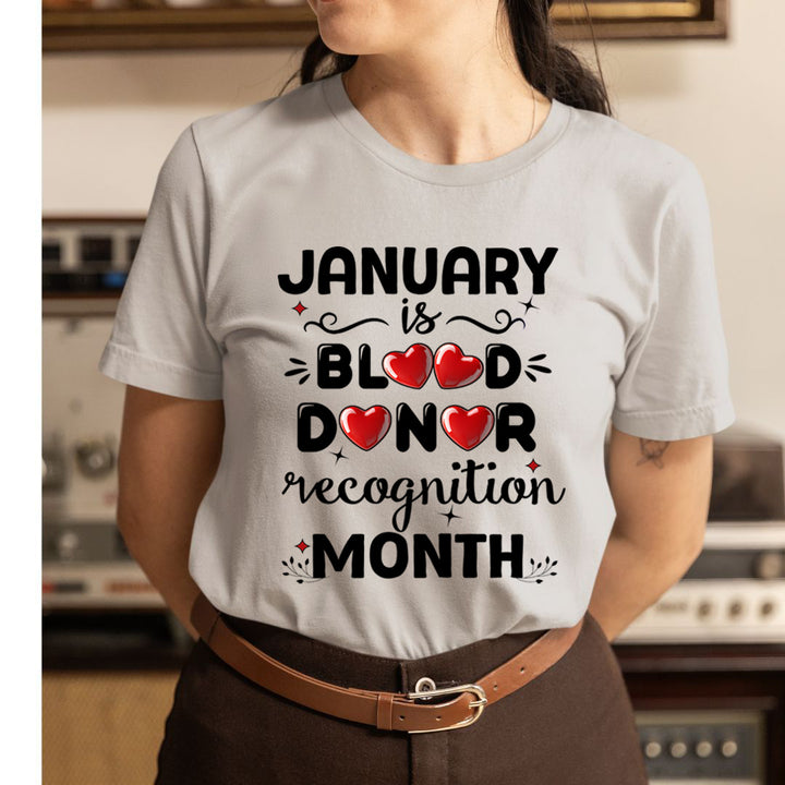 January Is Blood Donor Recognition Month - Unisex T-Shirt