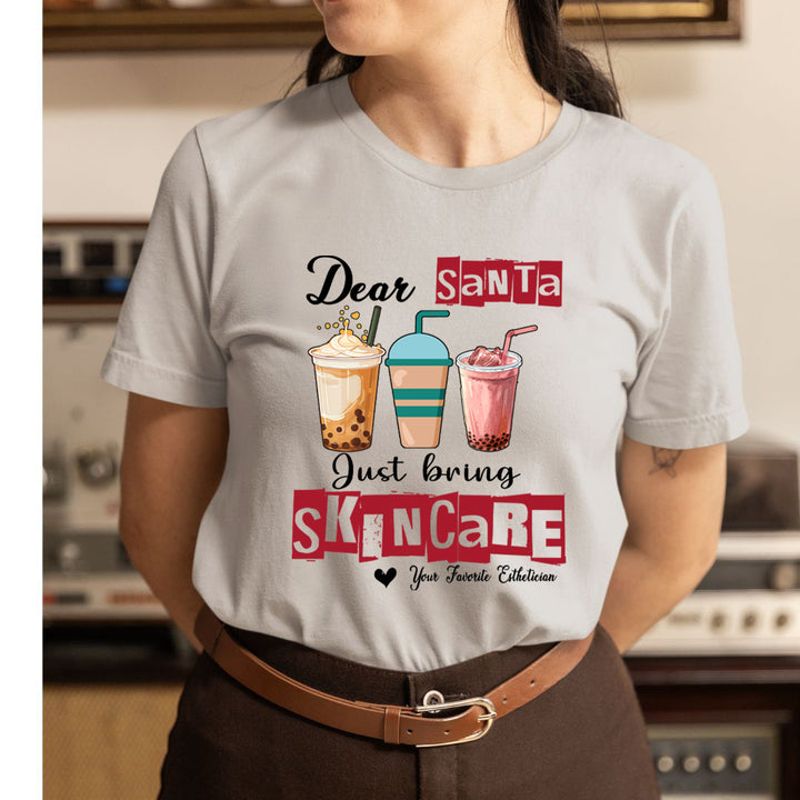 Dear Santa Just Bring Skincare - Unisex T-Shirt