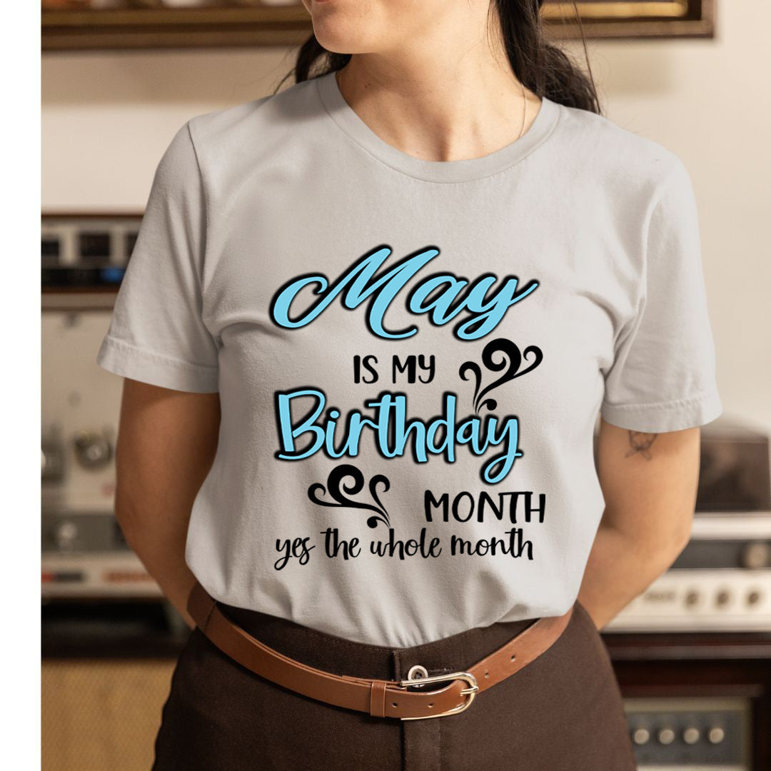 May Is My Birthday Month - Unisex T-Shirt