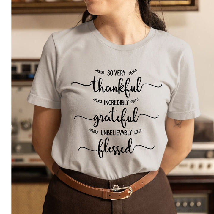 So Very Thankful Incredibly - Unisex T-Shirt