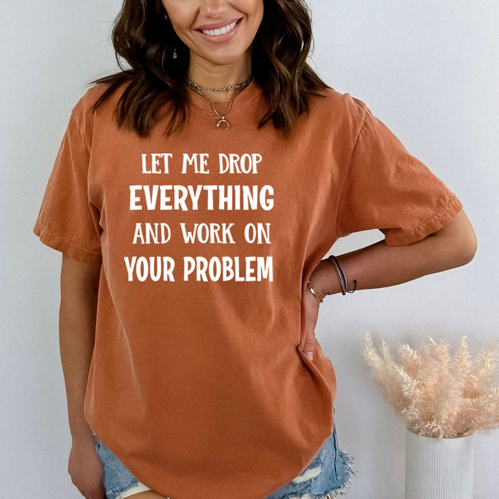 Let Me Drop Everything - Bella Canvas