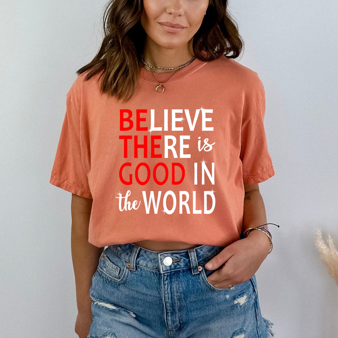 ''Believe There Is Good In The World'' Bella Canvas