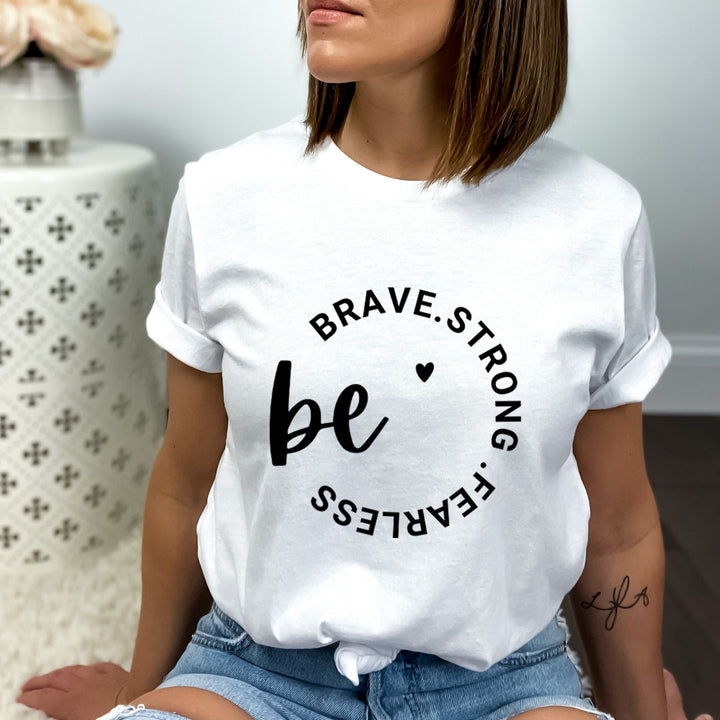 Be Brave Strong Fearless - Bella Canvas