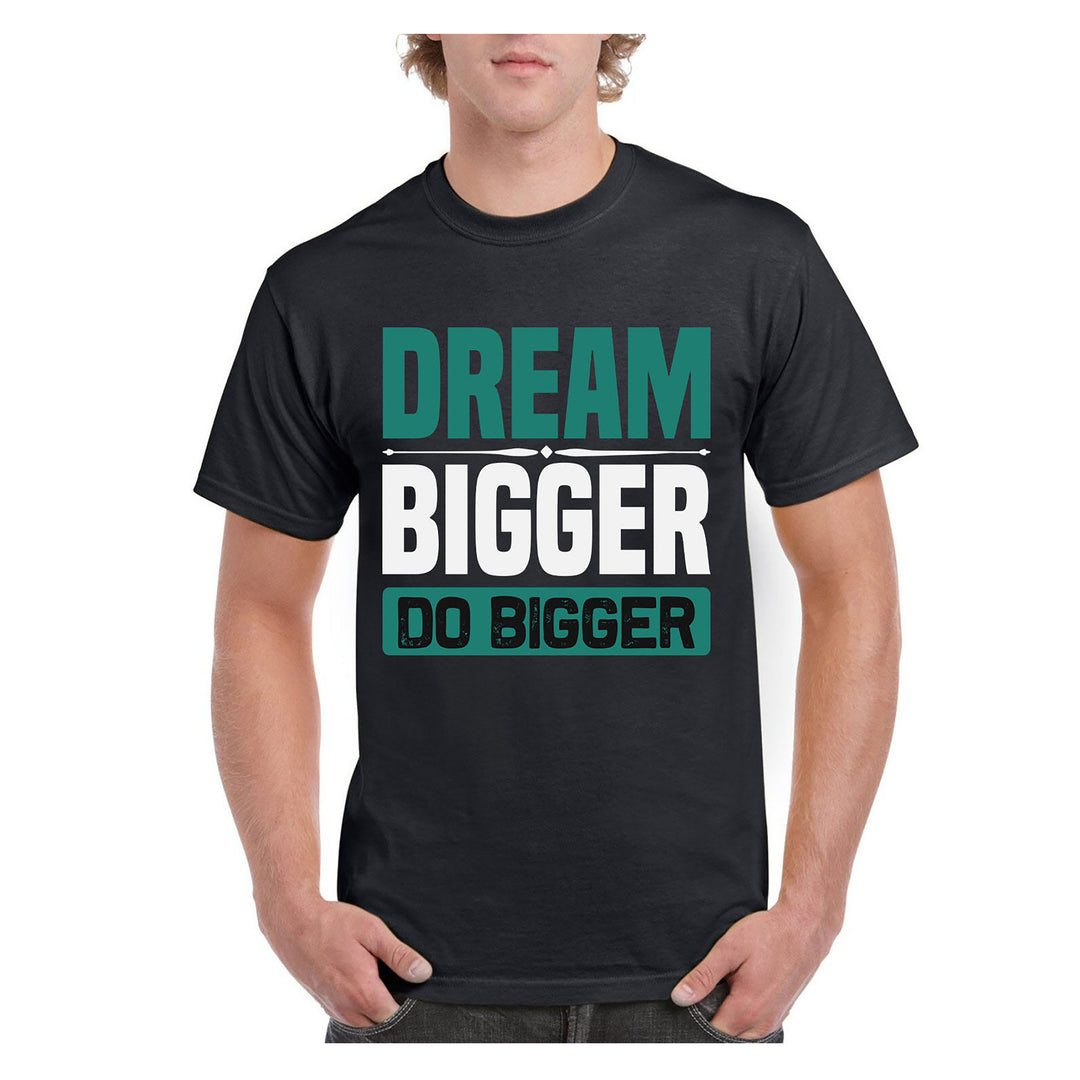 "DREAM BIGGER DO BIGGER" MEN TEE