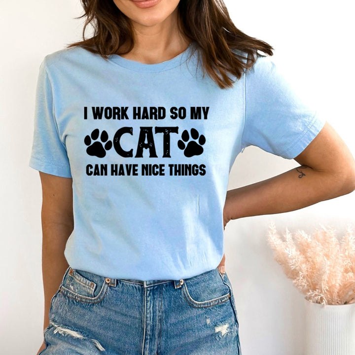 I Work Hard So My Cat - Bella Canvas