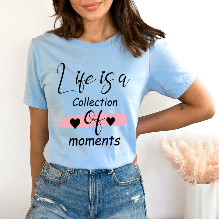 Life Is A Collection Of Moments - Bella canvas