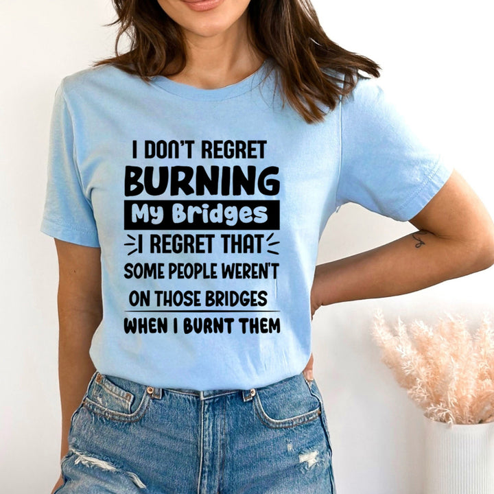 I Don't Regret Burning My Bridges - Bella Canvas