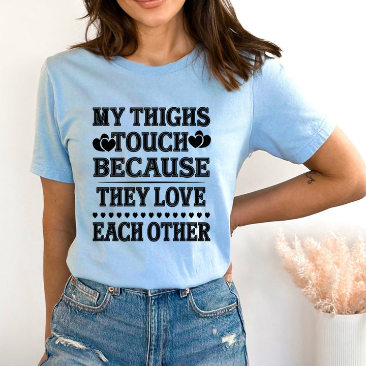 My Thighs Touch - Bella Canvas