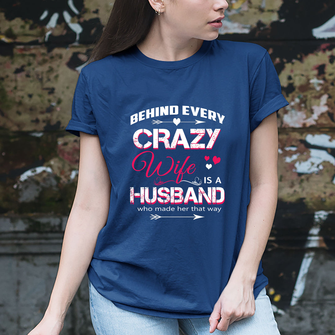 Behind Every Crazy Wife is a Husband - Unisex Tee