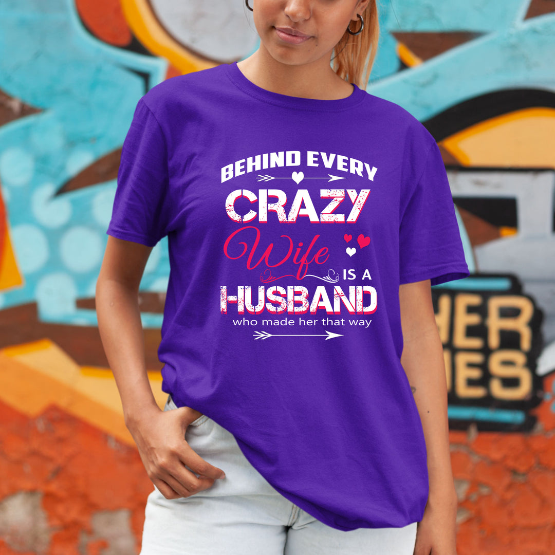 Behind Every Crazy Wife is a Husband - Unisex Tee