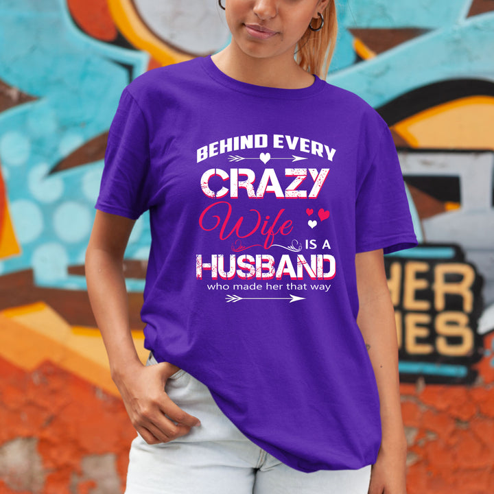 Behind Every Crazy Wife is a Husband - Unisex Tee