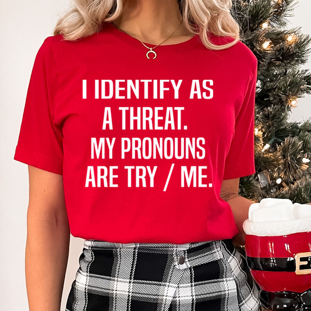 I Identify As A Threat - Unisex T-Shirt