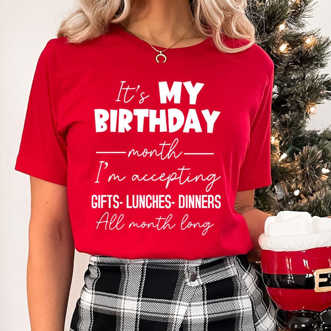 Birthday Month Accepting Gifts Lunches and Dinners   - Unisex T-Shirt