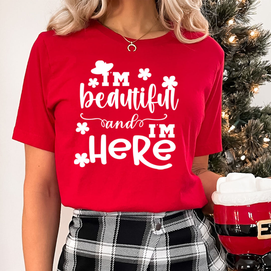 I'm Beautiful And I'm Here - Unisex T-Shirt