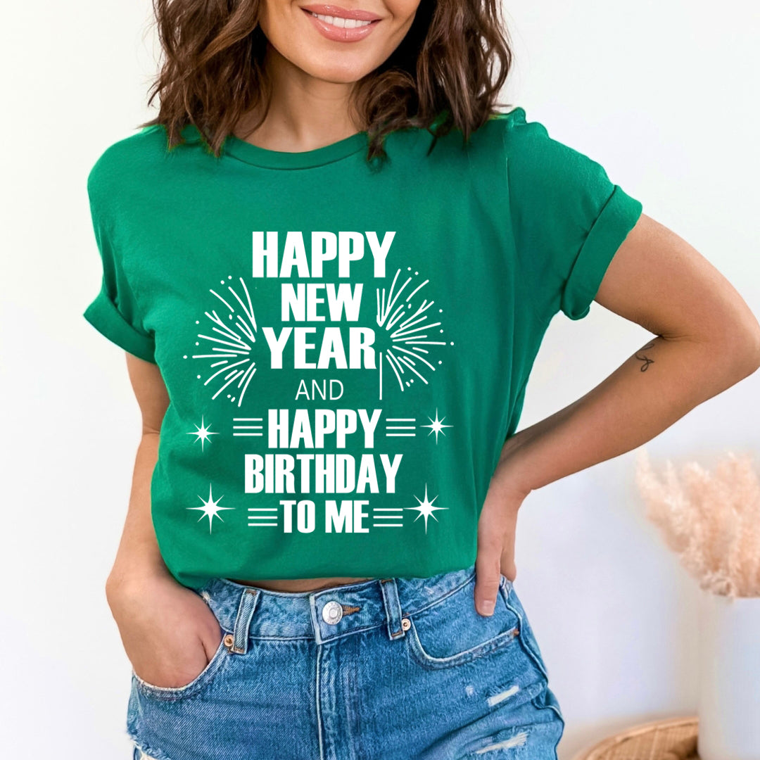 Happy New Year And Happy Birthday - Unisex T-Shirt