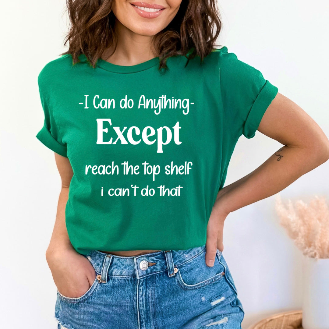 Reach the Top shelf I Can't do that - Unisex T-Shirt