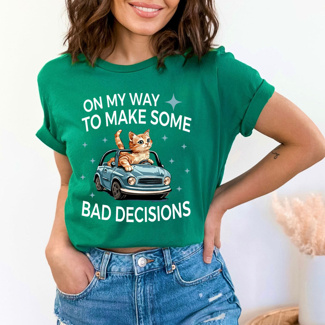 To Make Some Bad Decision - Unisex T-Shirt