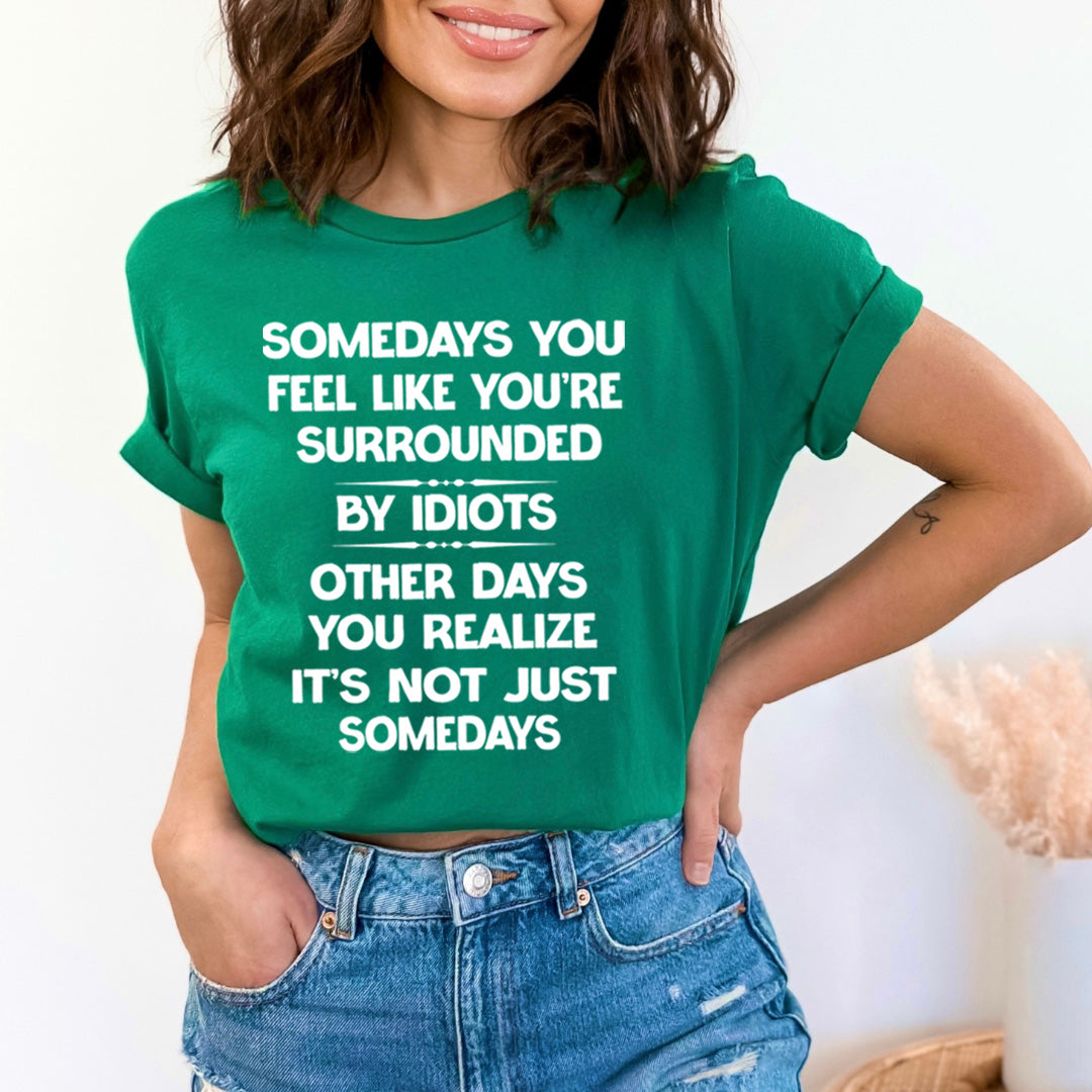 You're Surrounded By Idiots - Unisex T-Shirt