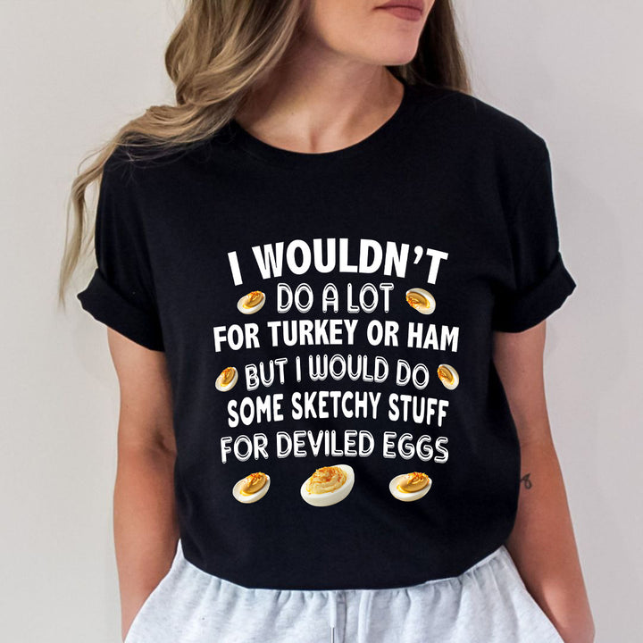 I Wouldn't Do A Lot For Turkey - Unisex T-Shirt