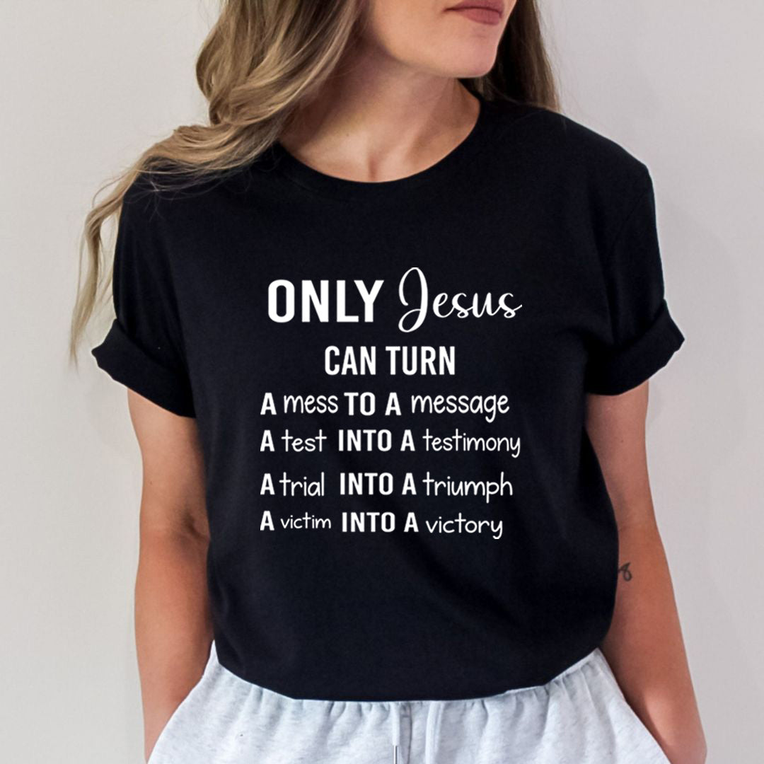 Only Jesus Can Turn A Mess To A Message - Bella Canvas