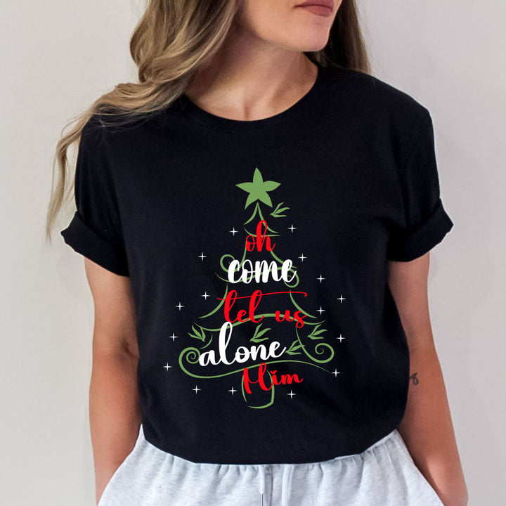 Oh Come Let Us Alone Him - Unisex T-Shirt