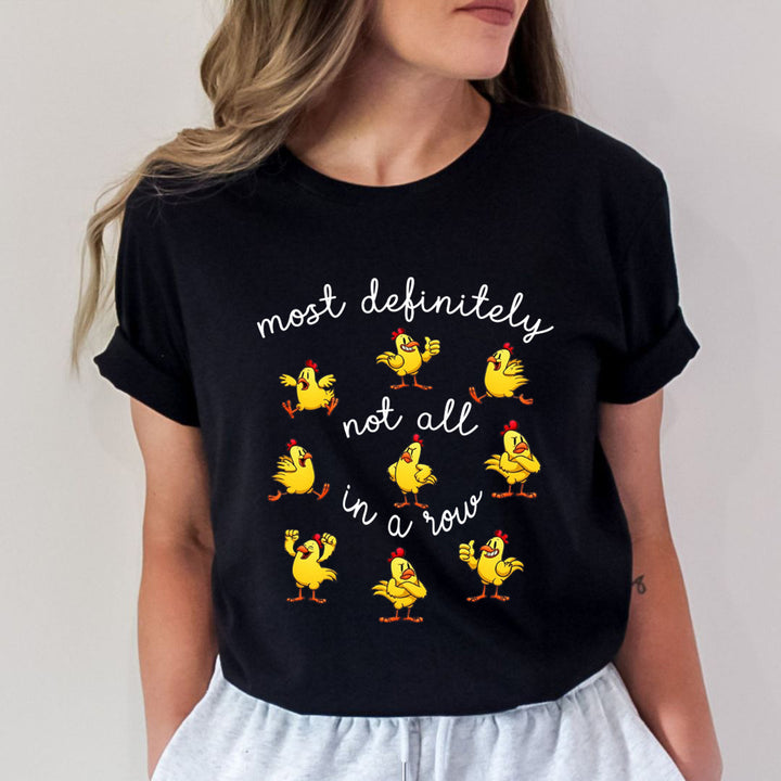 Most Definitely Not All In A Row - Unisex T-Shirt