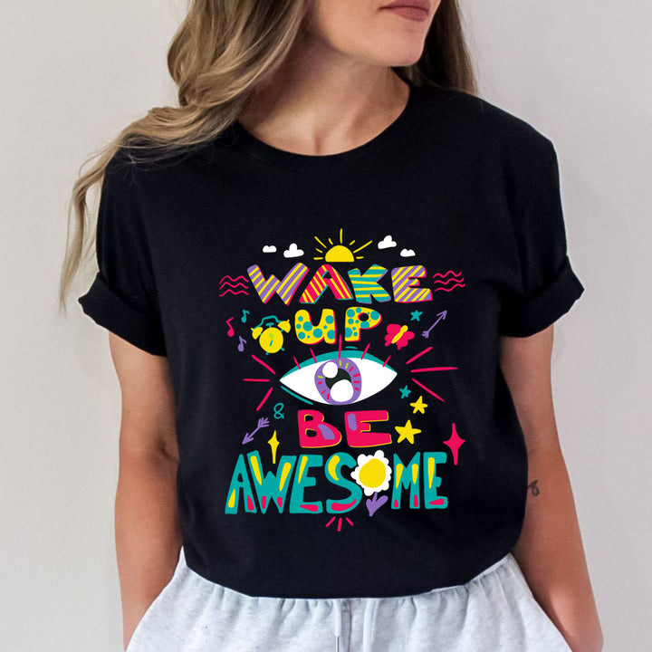 Wake Up Be Awesome - Unisex T-Shirt