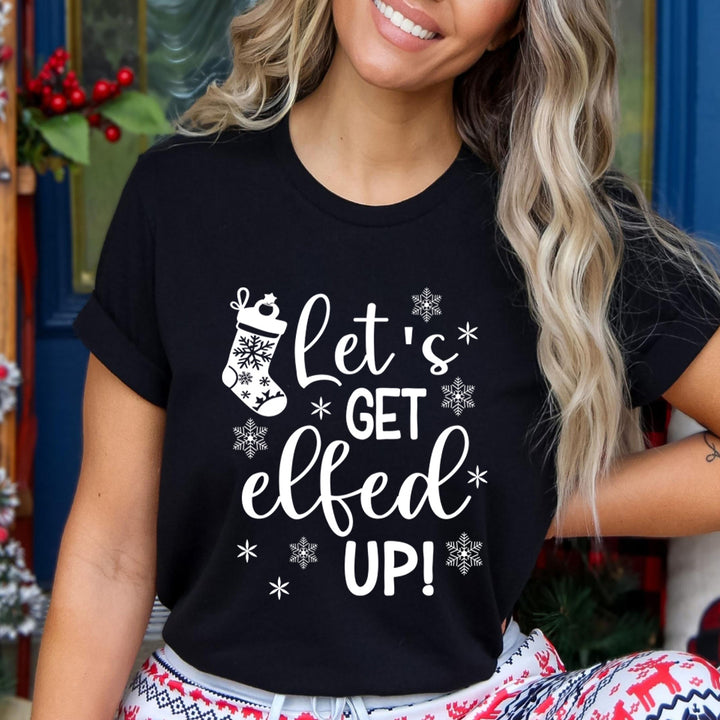 Get Elfed Up  - Unisex T-Shirt