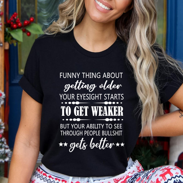 Funny Thing About Getting Older to Get Weaker - T-Shirt