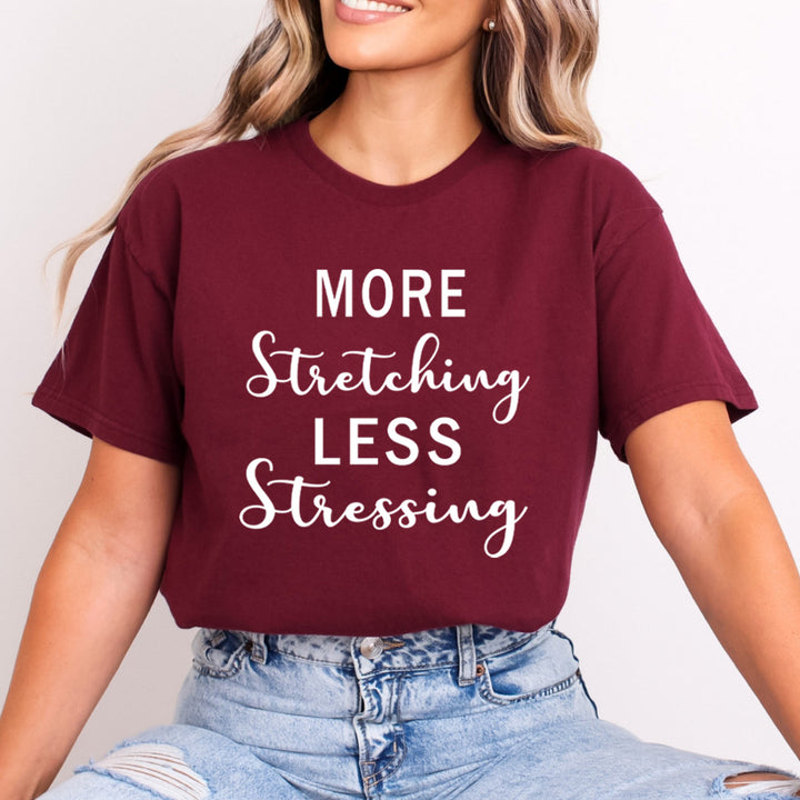 More Stretching Less Stressing - Bella Canvas