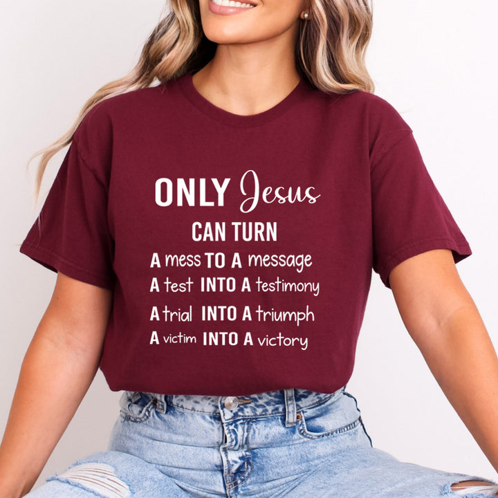 Only Jesus Can Turn A Mess To A Message - Bella Canvas