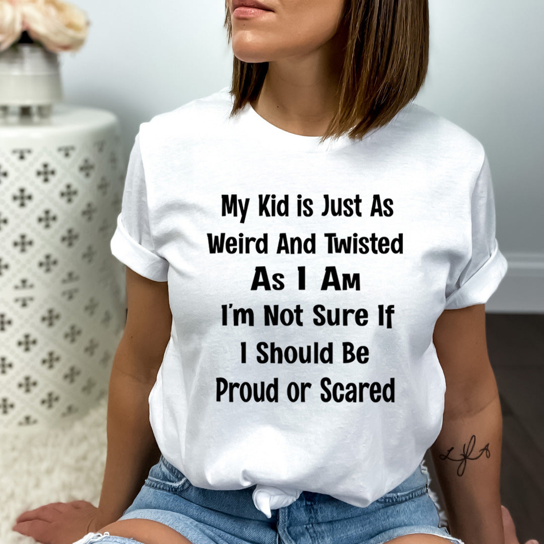 My Kid Is Just As Weird And Twisted - Bella Canvas