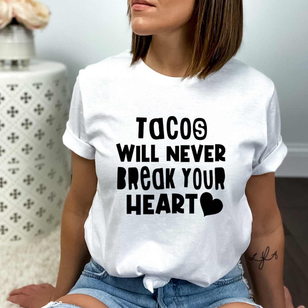 Tacos Will Never Break Your Heart - Bella Canvas