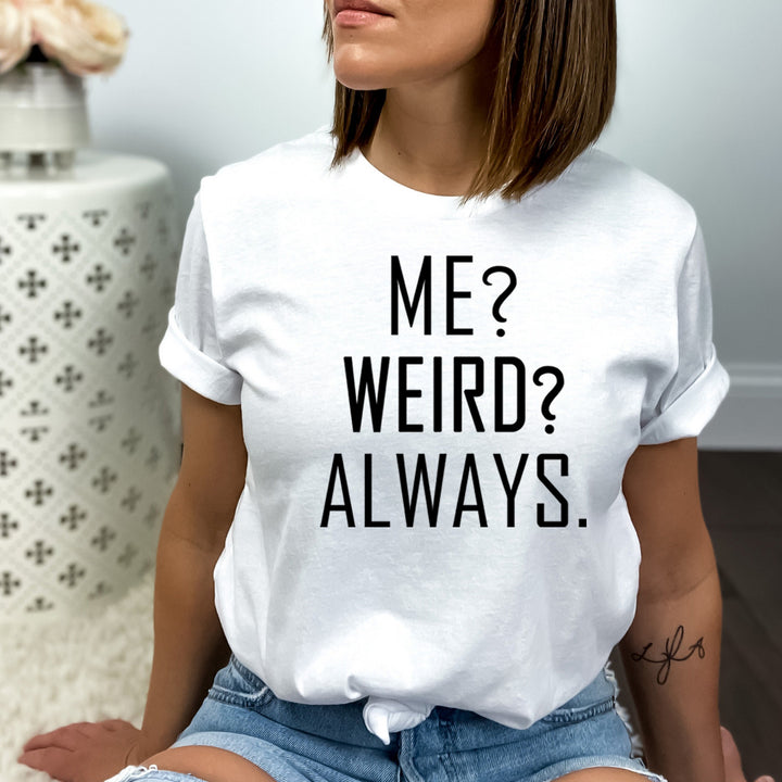Me? Weird? Always - Bella Canvas