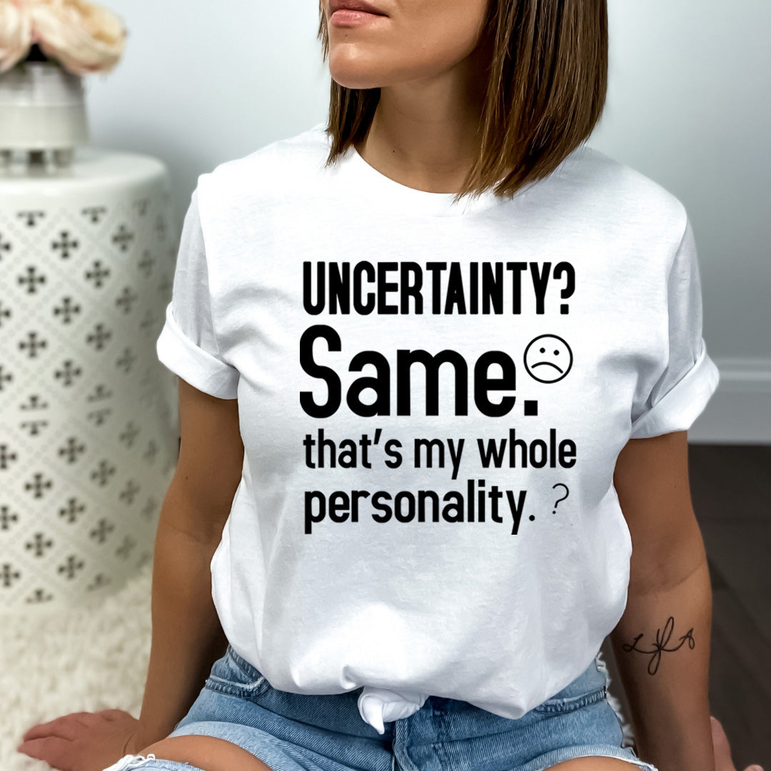 Uncertainty? Same That's My Whole Personality - Bella Canvas