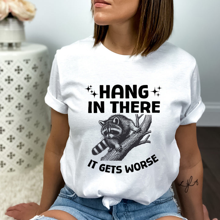 Hang In There It Gets Worse - Bella Canvas